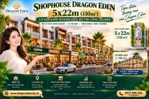 Shophouse Dragon Eden 5x22m – Cơ Hội Kinh Doanh Giữa Đô Thị Công Nghiệp Bắc Bến Lức